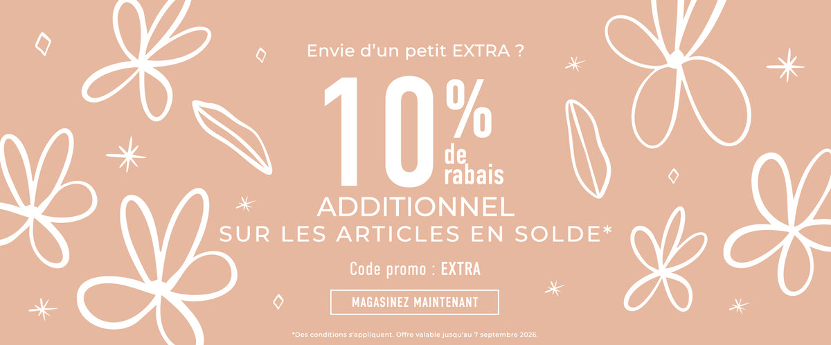 10 % de rabais extra sur tous les Articles en solde ! Code promo : EXTRA. *Des conditions s'appliquent. Offre valable jusqu'au 7 septembre 2026.